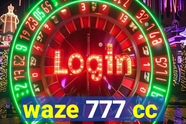 waze 777 cc